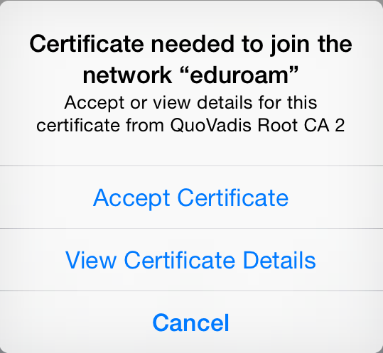 Certificate Popup stating: "Certificate needed to join the "network eduroam"" Buttons in blue, from top to bottom are: Accept Certificate, View Certificate Details, Cancel